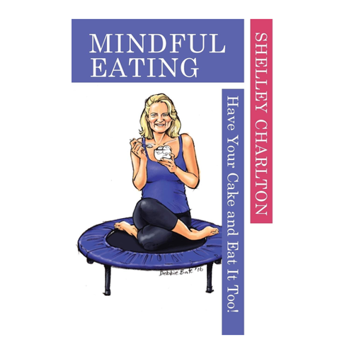 Bild von Mindful Eating: Have Your Cake and Eat It Too! von Shelley Charlton