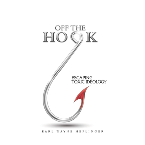 Bild von Heflinger, Earl Wayne: Off the Hook, Off the Hook: Escaping Toxic Ideology
