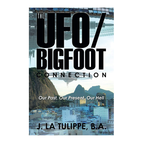 Bild von The UFO/Bigfoot Connection: Our Past, Our Present, Our Hell