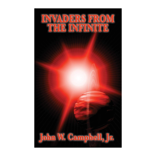 Bild von Invaders from the Infinite von John W. Campbell Jr.