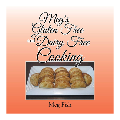 Bild von Meg's Gluten Free and Dairy Free Cooking von Meg Fish – Ein Überblick