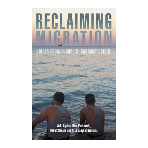 Bild von Reclaiming Migration: Voices from Europe's 'Migrant Crisis'
