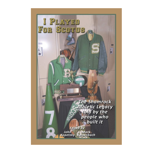 Bild von I Played for Scotus Volume 1: The Shamrock Athletic Legacy