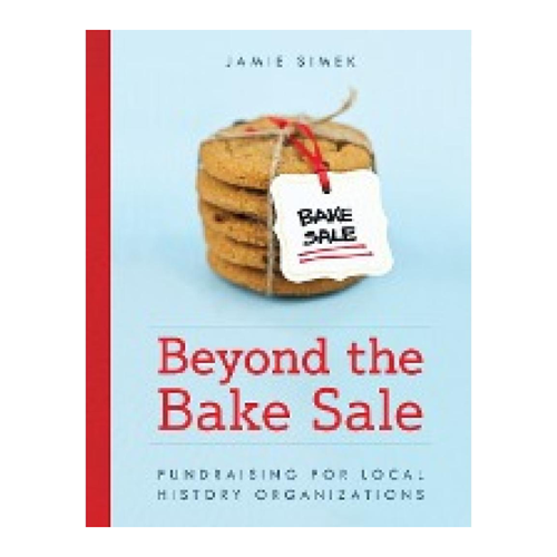 Bild von Umfassender Test zu „Beyond the Bake Sale: Fundraising for Local History Organizations“