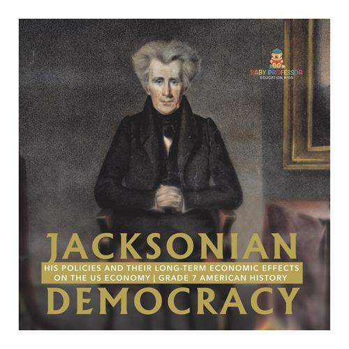 Bild von Jacksonian Democracy: His Policies and their Long-Term Economic Effects on the US Economy