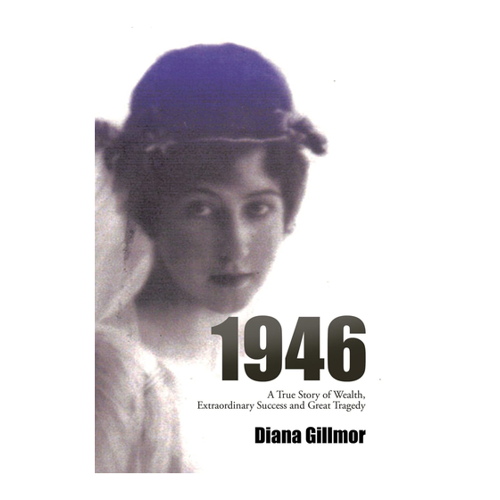 Bild von Die faszinierende Biografie von Diana Gillmor: 1946, A True Story of Wealth, Extraordinary Success and Great Tragedy