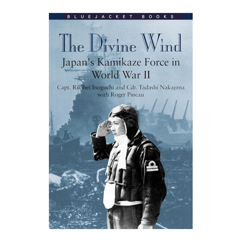 Bild von Inoguchi, Capt. Rikihei: The Divine Wind - Japan's Kamikaze Force in World War II (Bluejacket Books)