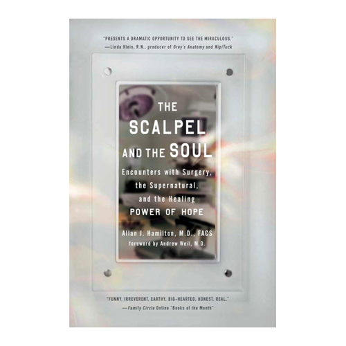 Bild von The Scalpel and the Soul: Encounters with Surgery, the Supernatural, and the Healing Power of Hope