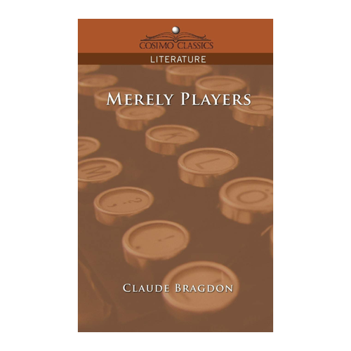 Bild von Bragdon, Claude Fayette: Merely Players, Merely Players