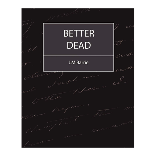 Bild von Better Dead von J.M. Barrie - Ein Einblick in ein ungewöhnliches Werk
