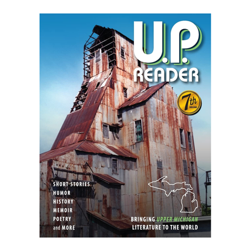 Bild von U.P. Reader -- Volume #7: Eine umfassende Anthologie der Literatur aus Michigan