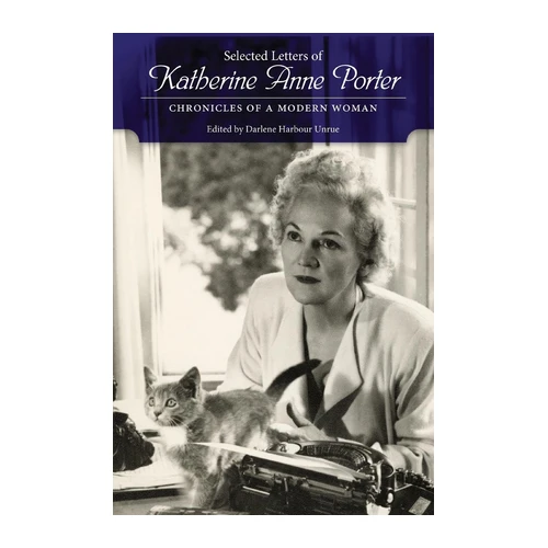Bild von Porter, Katherine Anne: Selected Letters of Katherine Anne Porter, Selected Letters of Katherine Anne Porter: Chronicles of a Modern Woman