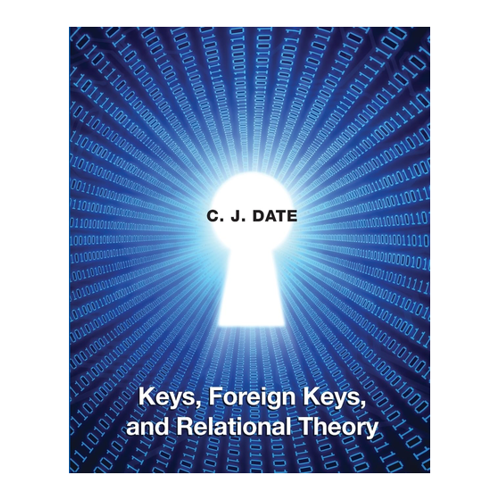 Bild von Keys, Foreign Keys, and Relational Theory – Ein umfassendes Werk für Datenbankenthusiasten