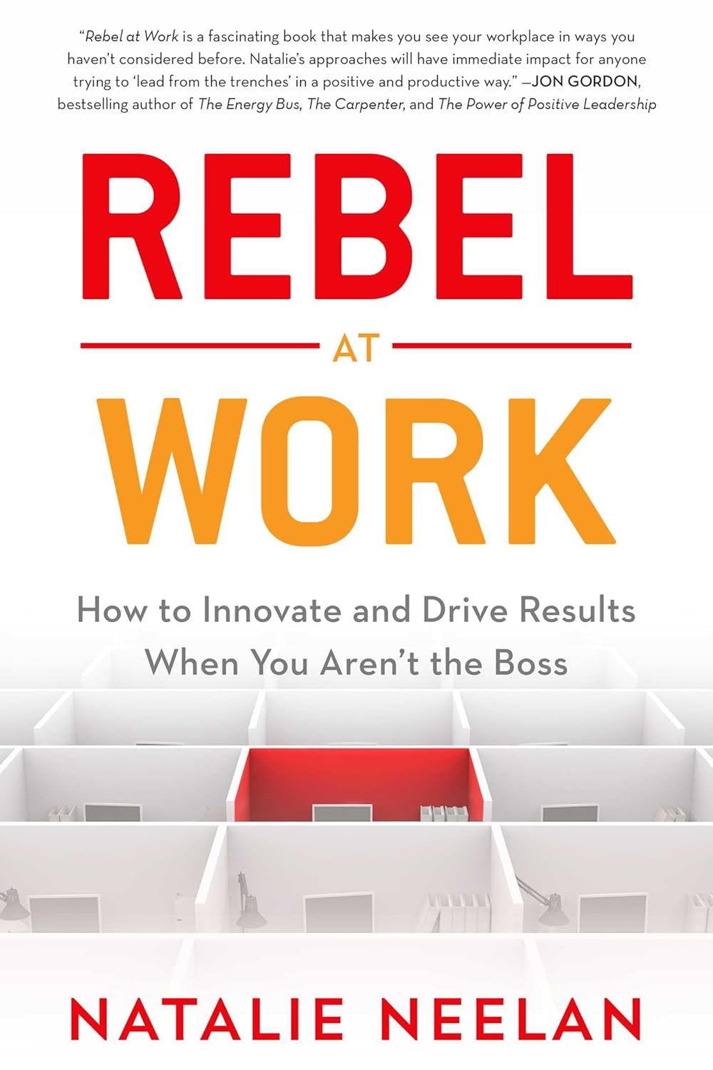 Bild von Rebel at Work: How to Innovate and Drive Results When You Aren't the Boss