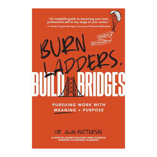 Bild von Burn Ladders. Build Bridges: Pursuing Work With Meaning + Purpose