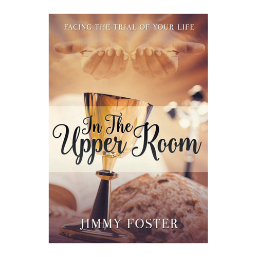 Bild von Foster, Jimmy: In the Upper Room - Facing the Trial of Your Life