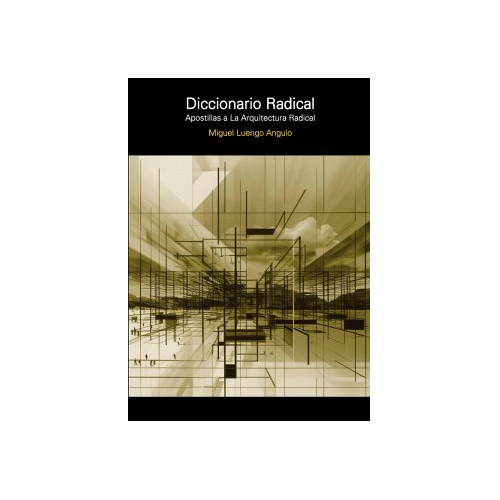 Bild von DICCIONARIO RADICAL: APOSTILLAS A LA ARQUITECTURA RADICAL (Spanish Edition)
