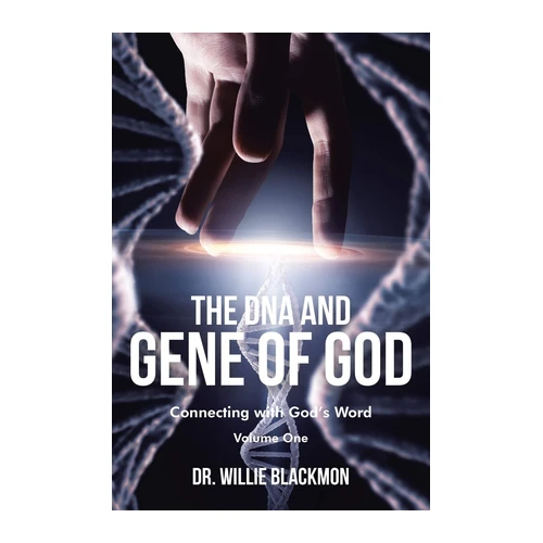 Bild von The DNA and Gene of God: Connecting with God's Word (Volume One), Blackmon, Willie: The DNA and Gene of God