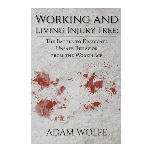 Bild von Wolfe, Adam: Working and Living Injury Free - Ein umfassender Ratgeber für die Sicherheit am Arbeitsplatz