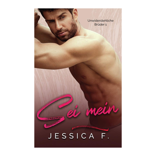 Bild von Sei mein: Milliardär Liebesromane (Unwiderstehliche Brüder, Band 1) von Jessica F.