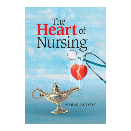 Bild von The Heart of Nursing, Koester, Jeanne: The Heart of Nursing