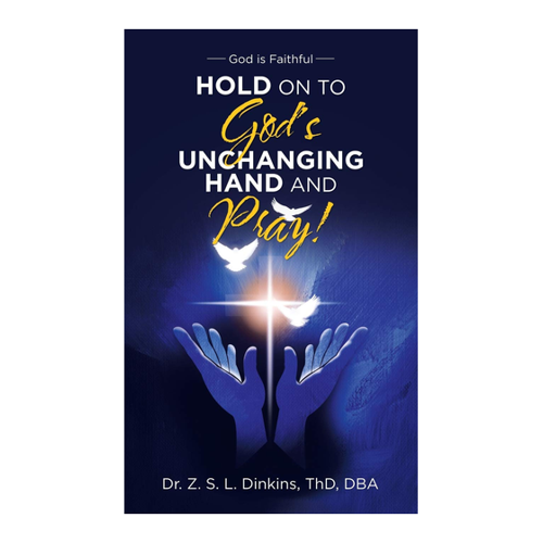 Bild von Hold on to God's Unchanging Hand and Pray! von Rev. Dr. Zaziiz S. L. Dinkins
