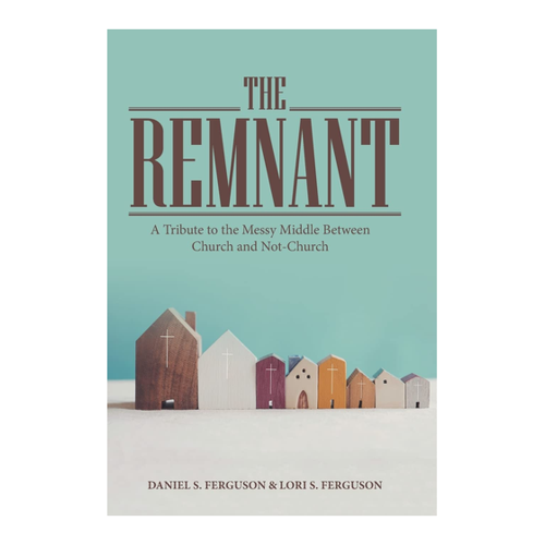 Bild von The Remnant: A Tribute to the Messy Middle Between Church and Not-church