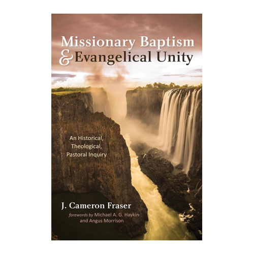 Bild von Missionary Baptism & Evangelical Unity von J. Cameron Fraser