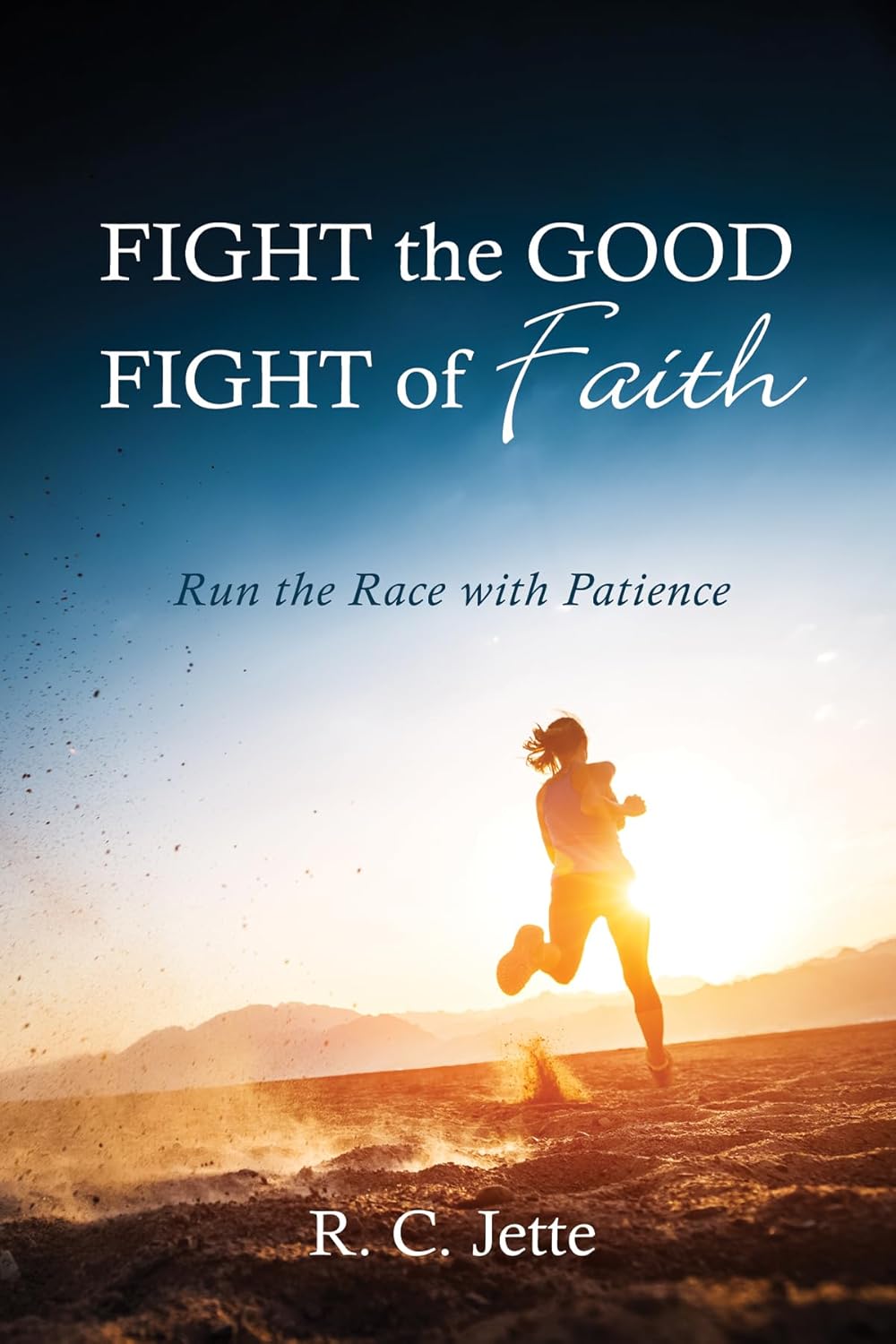 Bild von Fight the Good Fight of Faith: Run the Race with Patience