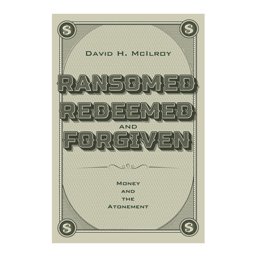 Bild von McIlroy, David H.: Ransomed, Redeemed, and Forgiven