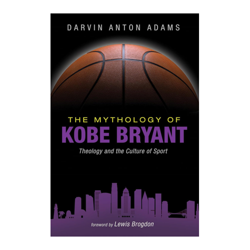 Bild von The Mythology of Kobe Bryant: Theology and the Culture of Sport