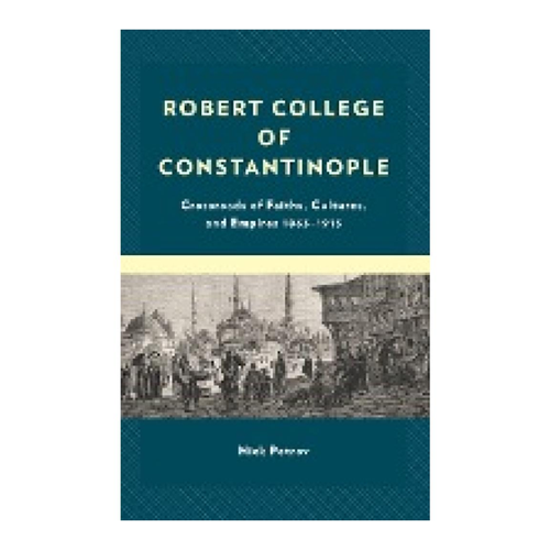 Bild von Robert College of Constantinople: Kreuzung der Glaubensrichtungen, Kulturen und Reiche