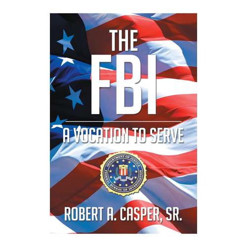 Bild von Robert A Casper Sr.: The FBI, a Vocation to Serve (English Edition)