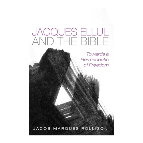 Bild von Jacques Ellul and the Bible: Towards a Hermeneutic of Freedom