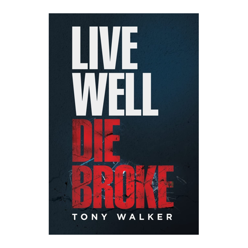 Bild von Live Well, Die Broke von Tony Walker