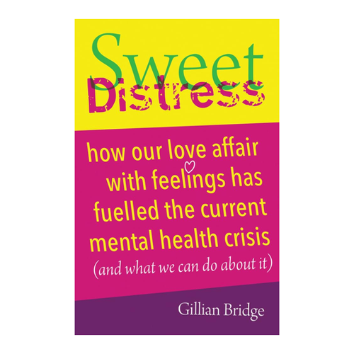 Bild von Sweet Distress: How Our Love Affair with Feelings Has Fuelled the Current Mental Health Crisis