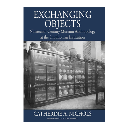 Bild von Exchanging Objects: Nineteenth-Century Museum Anthropology at the Smithsonian Institution