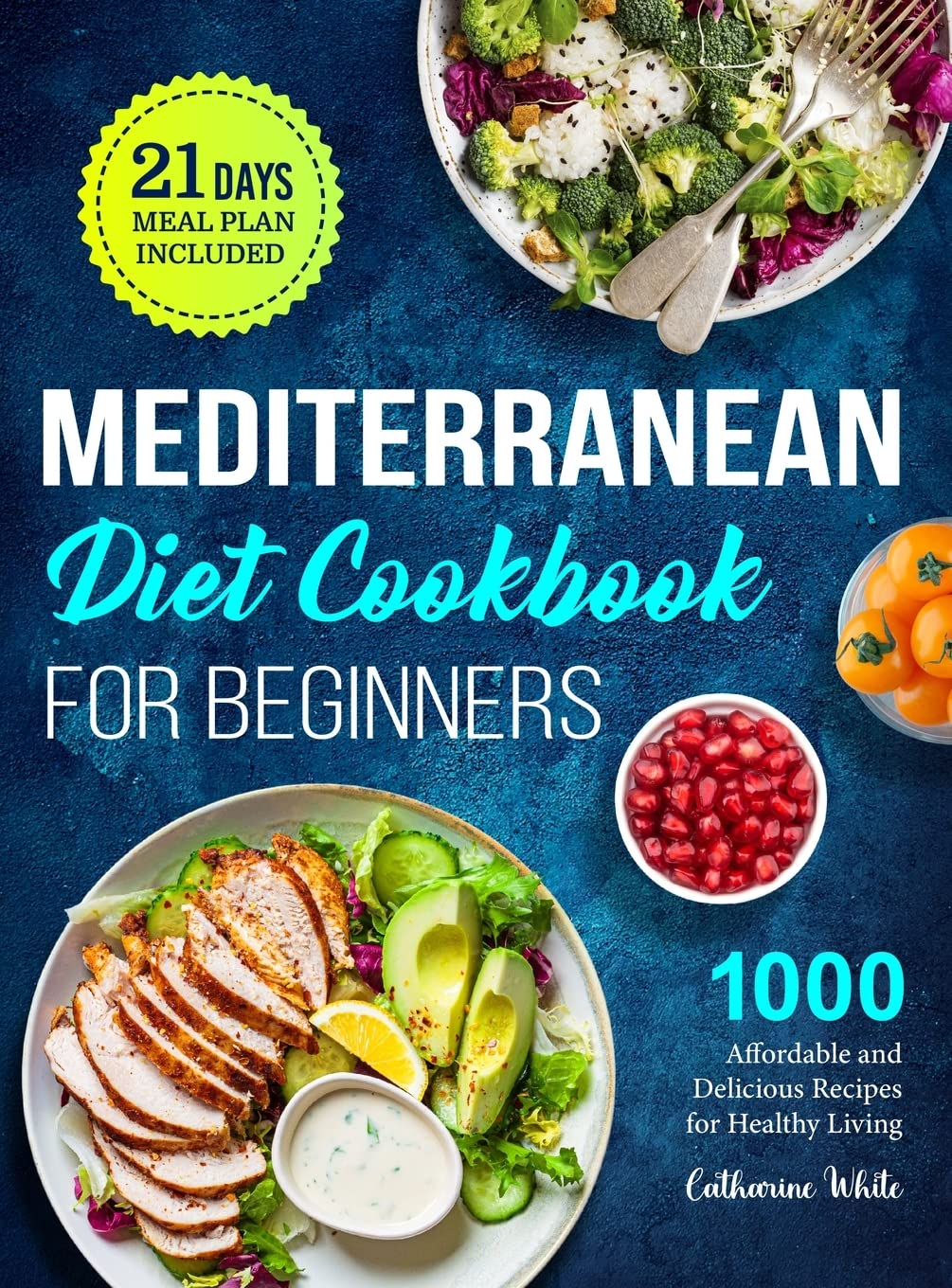 Bild von Mediterranean Diet Cookbook for Beginners: 1000 Affordable and Delicious Recipes for Healthy Living( 21 Days Meal Plan Included)