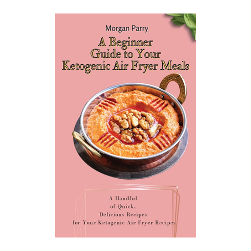 Bild von Parry, Morgan: A Beginner Guide to Your Ketogenic Air Fryer Meals
