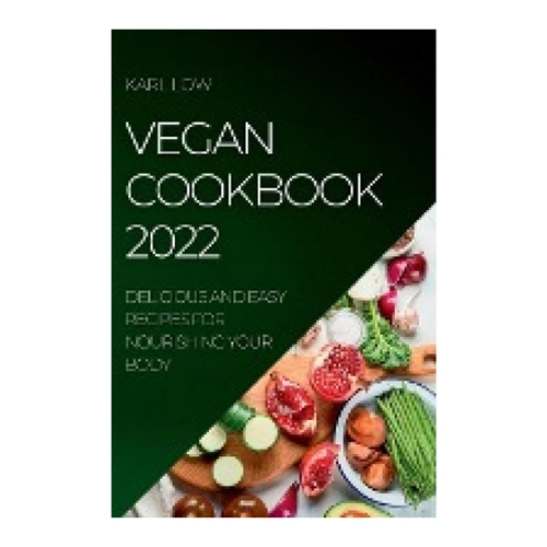 Bild von Vegan Cookbook 2022: Delicious and Easy Recipes for Nourishing Your Body