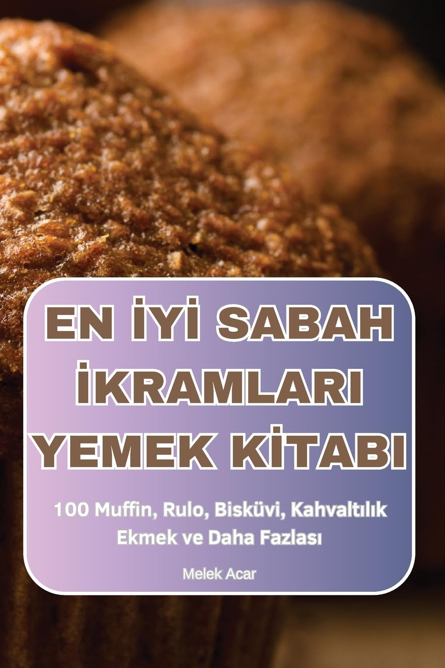 Bild von Melek Acar: EN ¿Y¿ SABAH ¿KRAMLARI  YEMEK K¿TABI