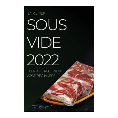Bild von SOUS VIDE 2022: HEERLIJKE RECEPTEN VOOR BEGINNERS - Ein Kochbuch für Sous Vide Begeisterte