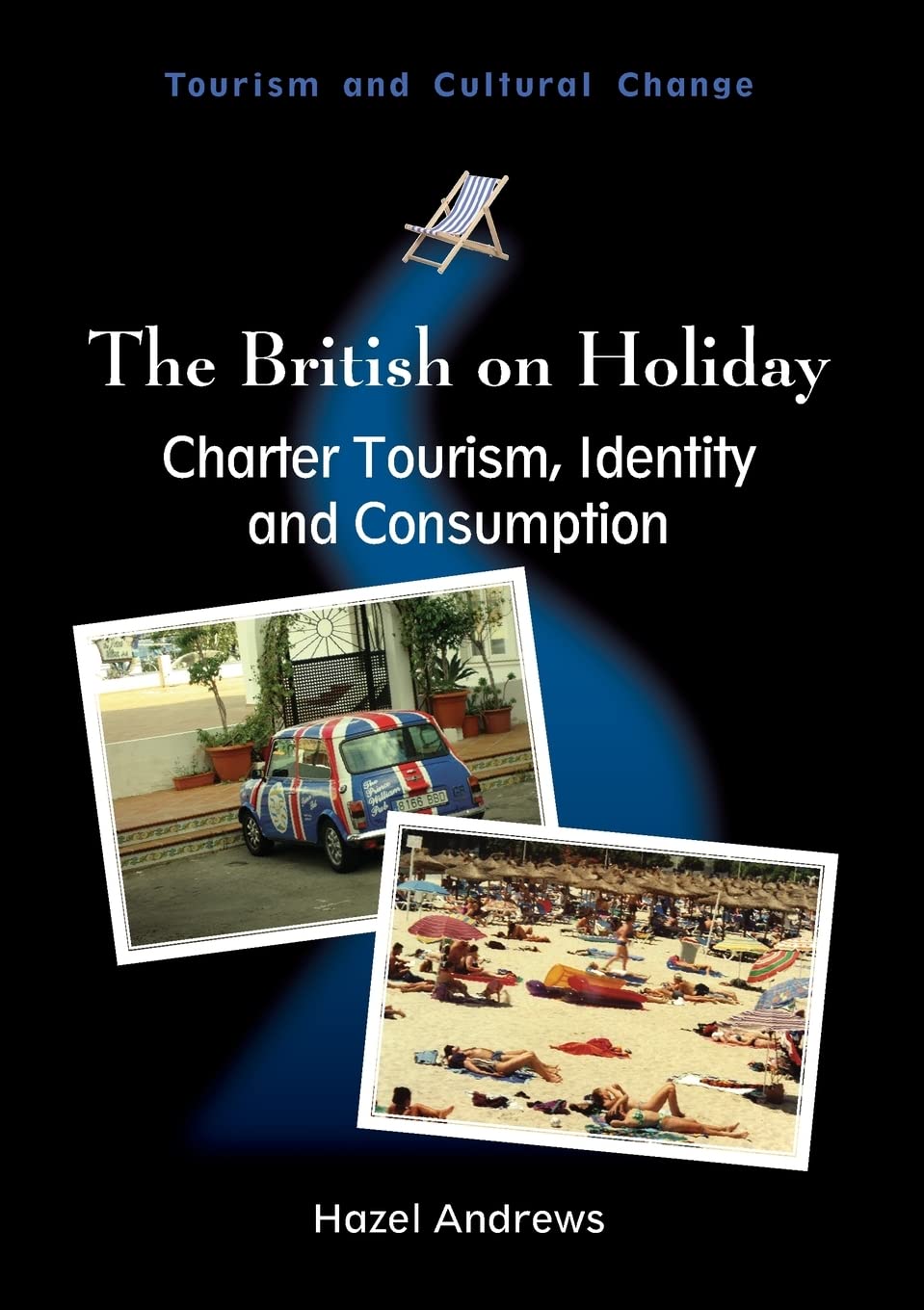 Bild von The British on Holiday: Charter Tourism, Identity and Consumption (Tourism and Cultural Change)