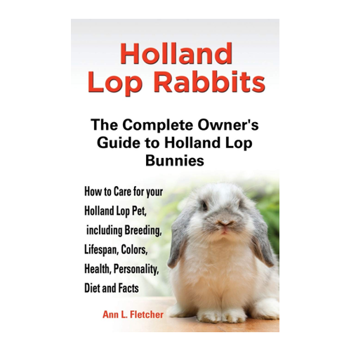 Bild von Fletcher, Ann L.: Holland Lop Rabbits - Der vollständige Leitfaden für die Haltung von Holland Lop Kaninchen
