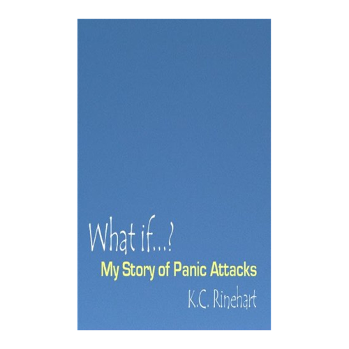 Bild von Rinehart, K. C.: What if.? My Story of Panic Attacks