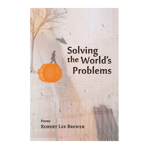 Bild von Robert Lee Brewers Gedichtsammlung: Solving the World's Problems