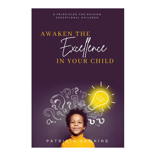 Bild von Awaken the Excellence in Your Child: 8 Principles for Raising Exceptional Children