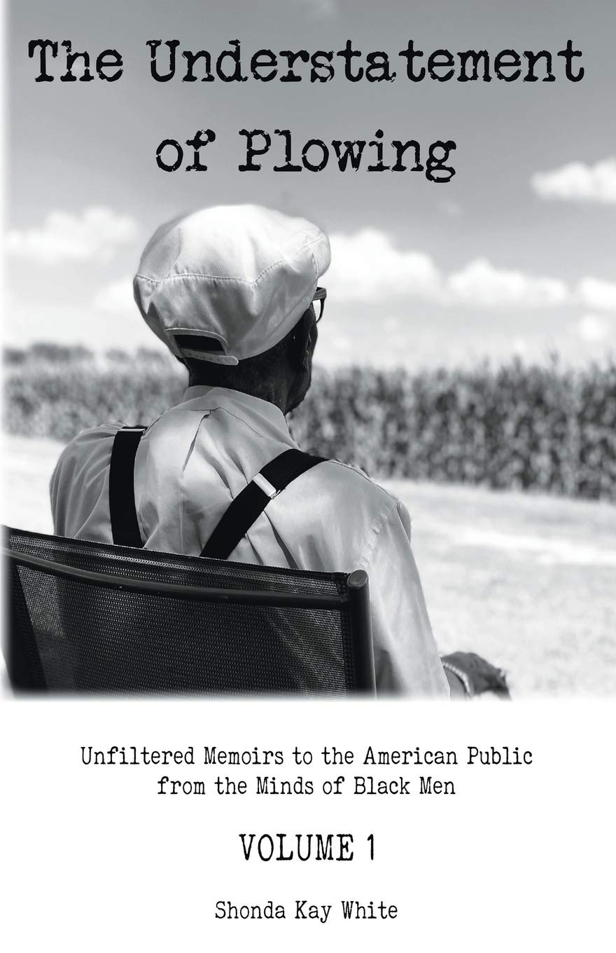 Bild von The Understatement of Plowing: Unfiltered Memoirs to the American Public from the Minds of Black Men