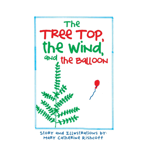 Bild von The Treetop, the Wind, and the Balloon – Ein Kinderbuch von Mary Catherine Rishcoff