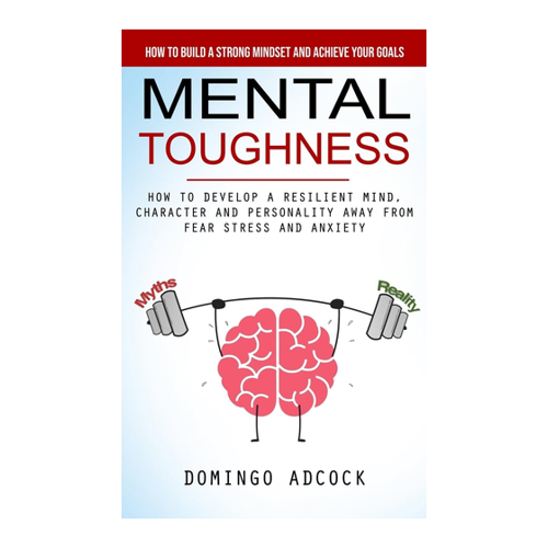 Bild von Mental Toughness: How to Build a Strong Mindset and Achieve Your Goals